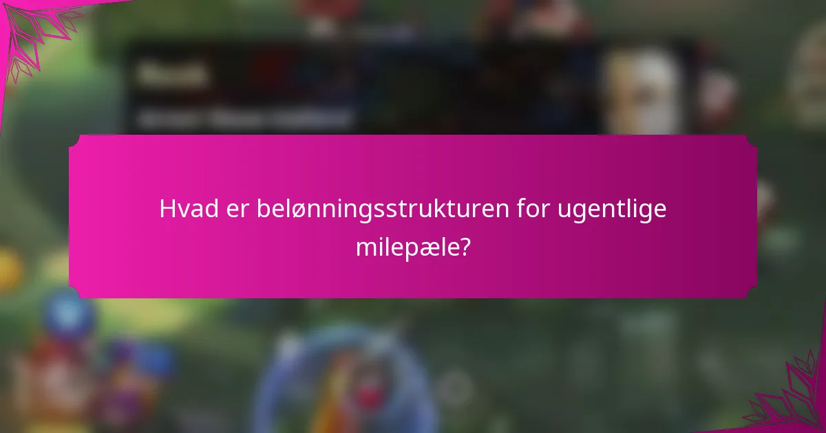 Hvad er belønningsstrukturen for ugentlige milepæle?