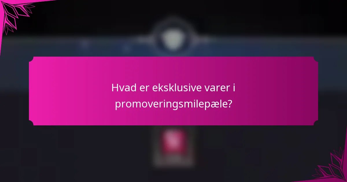 Hvad er eksklusive varer i promoveringsmilepæle?