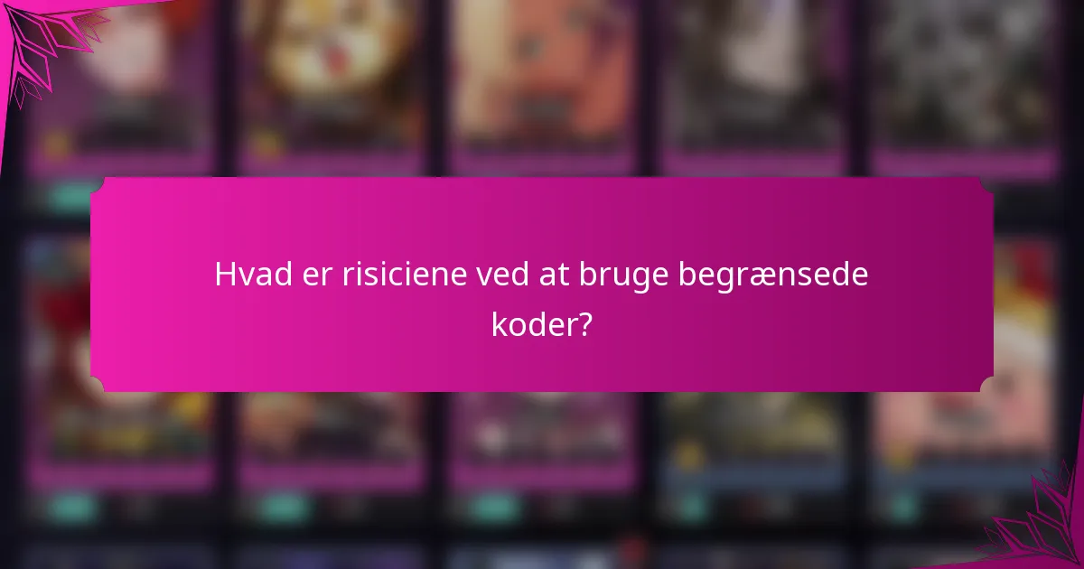 Hvad er risiciene ved at bruge begrænsede koder?