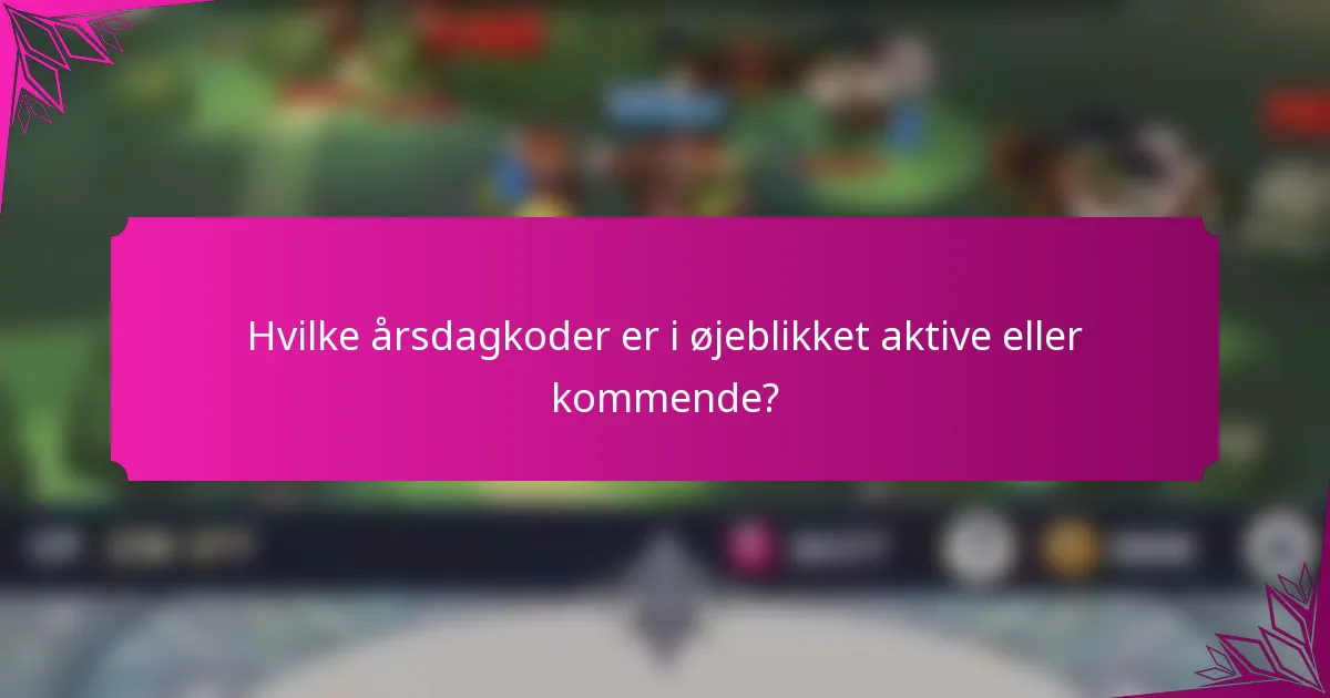 Hvilke årsdagkoder er i øjeblikket aktive eller kommende?