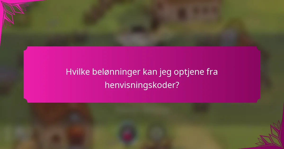 Hvilke belønninger kan jeg optjene fra henvisningskoder?