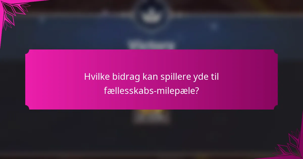 Hvilke bidrag kan spillere yde til fællesskabs-milepæle?