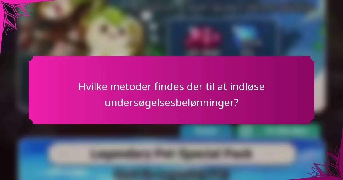 Hvilke metoder findes der til at indløse undersøgelsesbelønninger?
