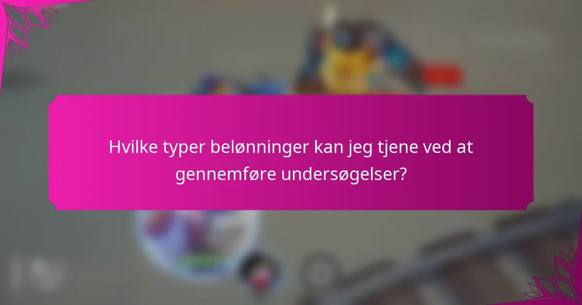 Hvilke typer belønninger kan jeg tjene ved at gennemføre undersøgelser?