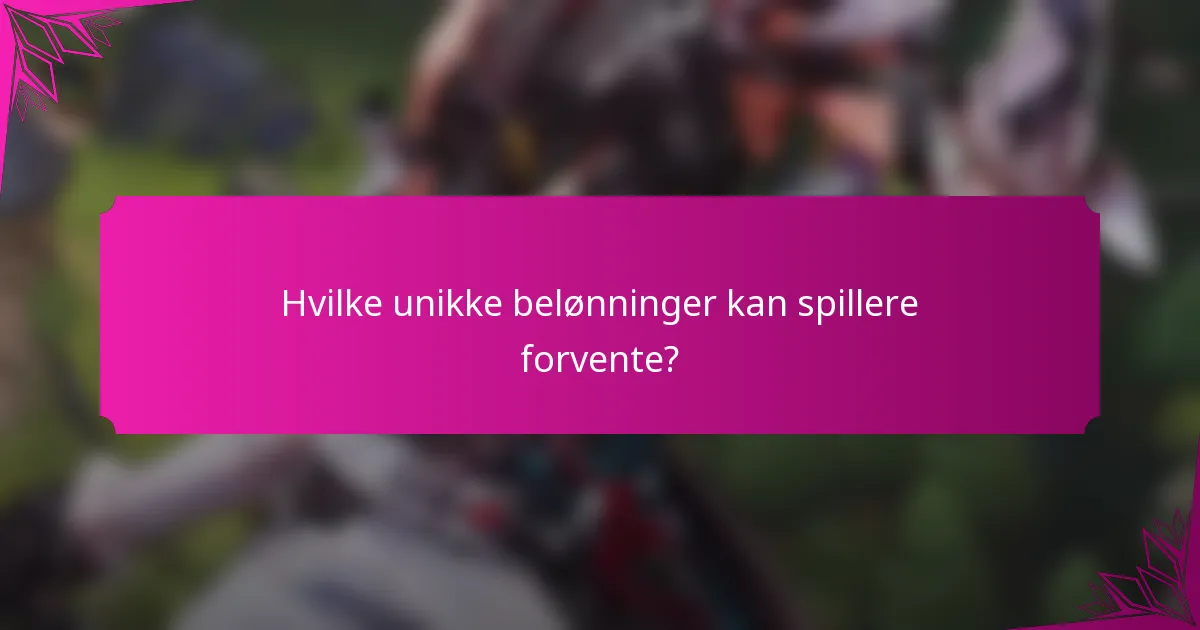 Hvilke unikke belønninger kan spillere forvente?