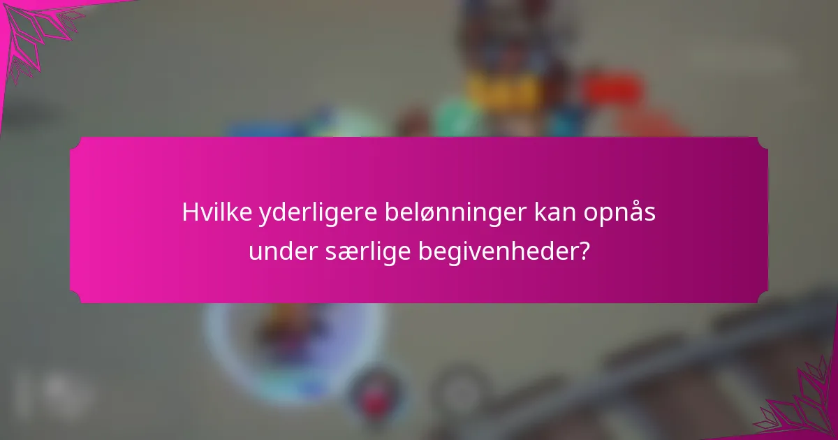 Hvilke yderligere belønninger kan opnås under særlige begivenheder?