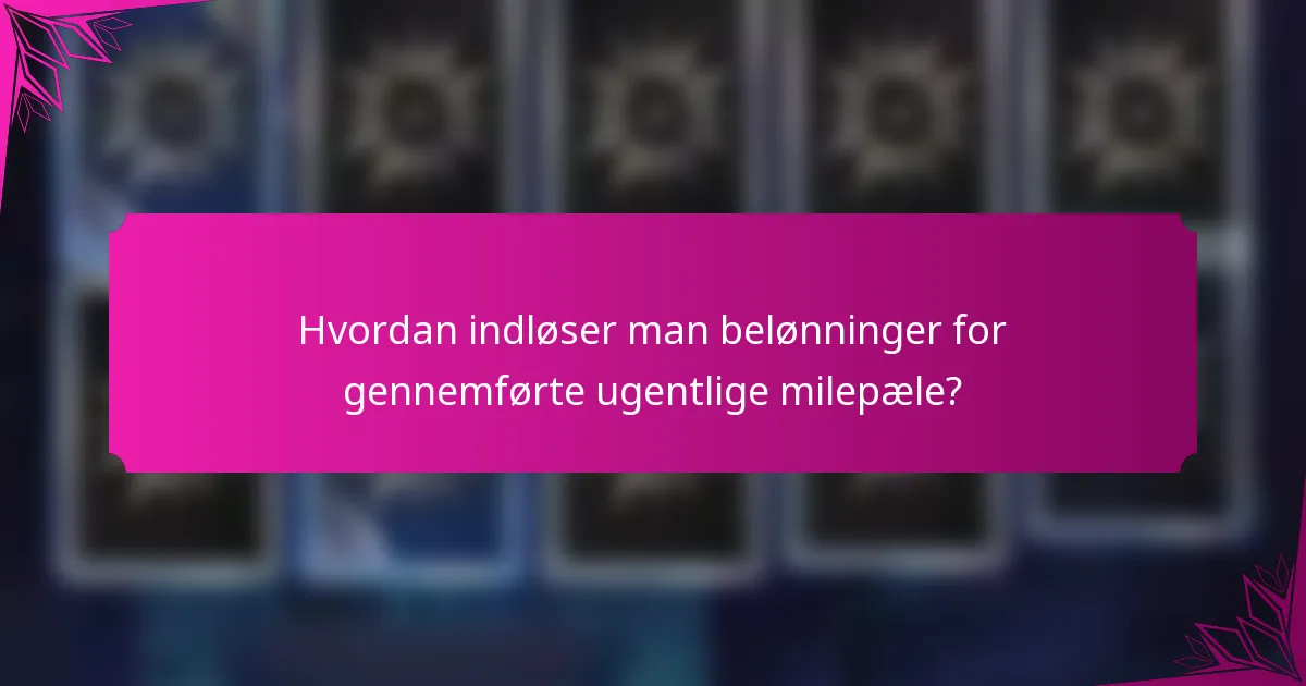 Hvordan indløser man belønninger for gennemførte ugentlige milepæle?