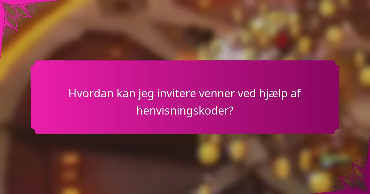 Hvordan kan jeg invitere venner ved hjælp af henvisningskoder?