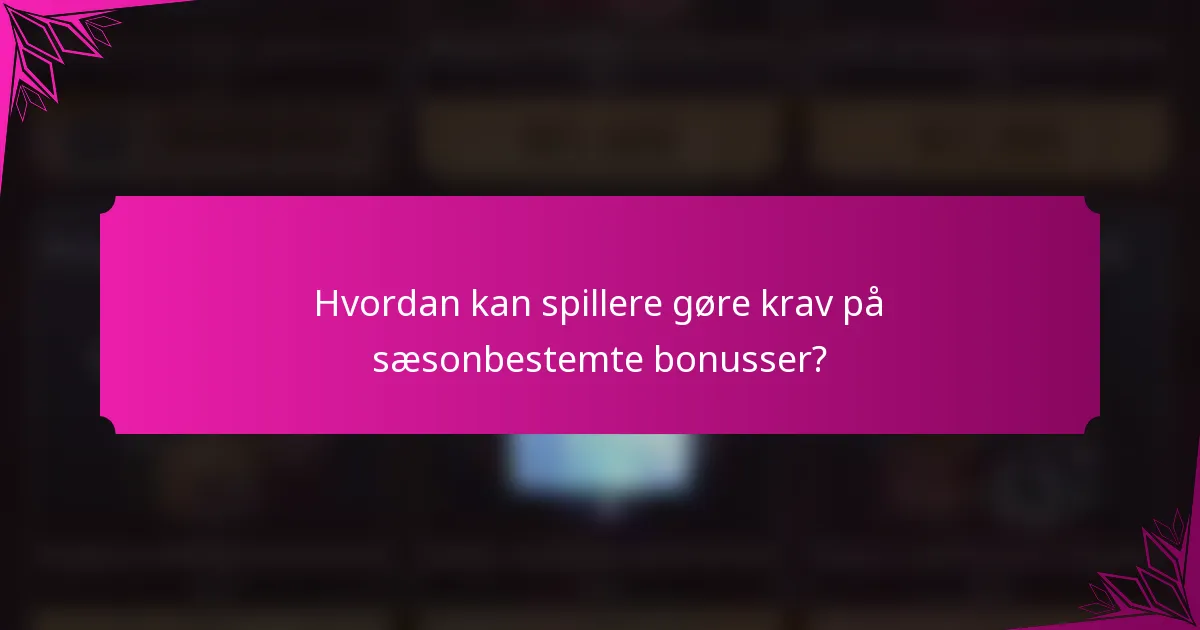 Hvordan kan spillere gøre krav på sæsonbestemte bonusser?