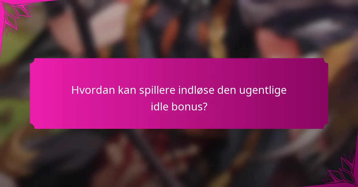 Hvordan kan spillere indløse den ugentlige idle bonus?