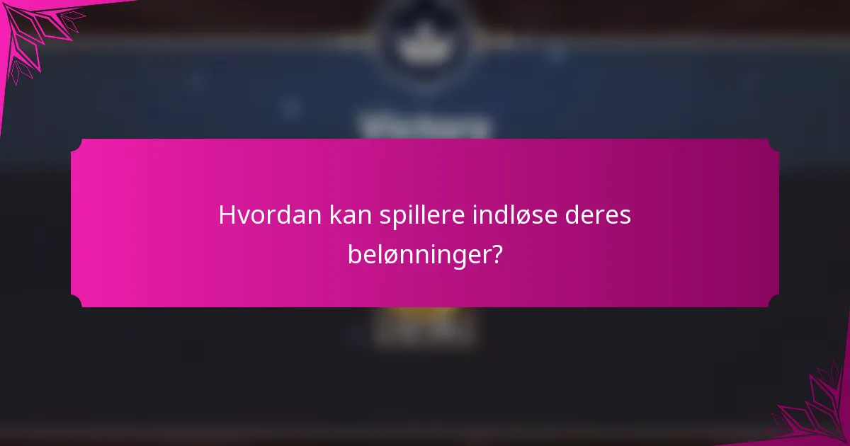 Hvordan kan spillere indløse deres belønninger?