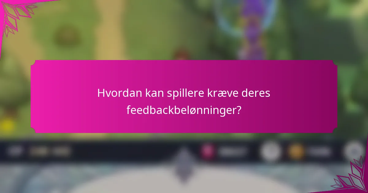 Hvordan kan spillere kræve deres feedbackbelønninger?