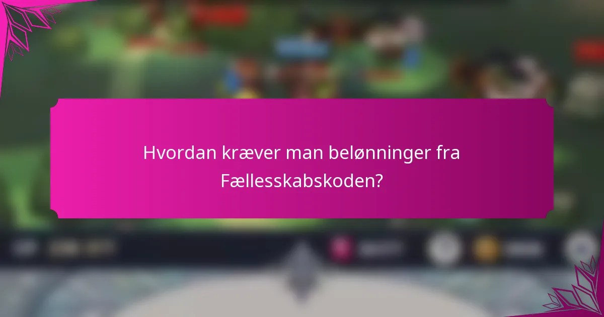 Hvordan kræver man belønninger fra Fællesskabskoden?