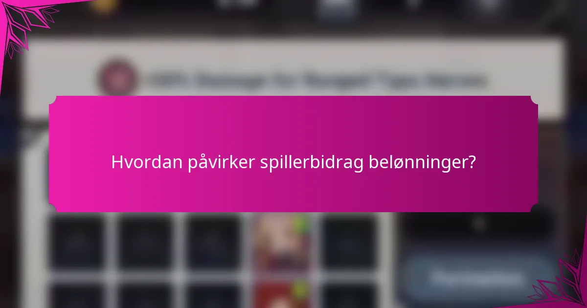 Hvordan påvirker spillerbidrag belønninger?
