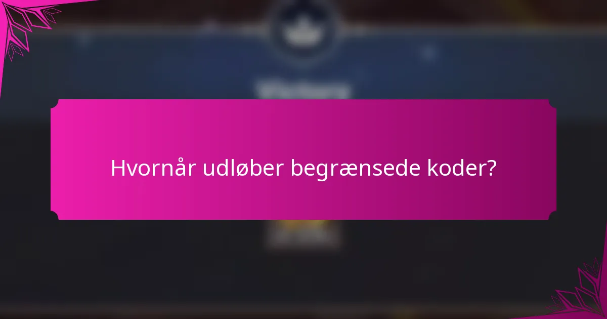Hvornår udløber begrænsede koder?