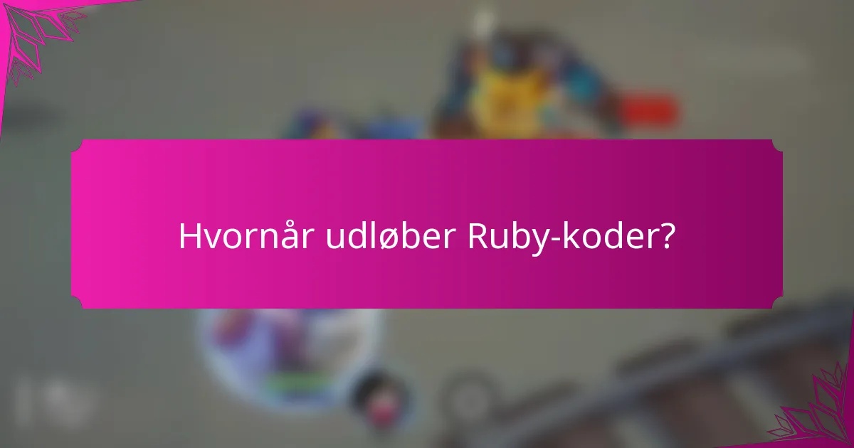 Hvornår udløber Ruby-koder?